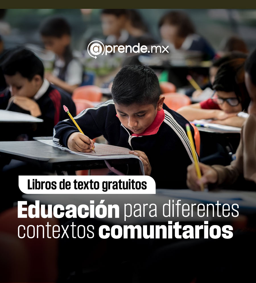Libros de texto gratuitos de primaria: educación para diferentes contextos comunitarios LDTG25093X